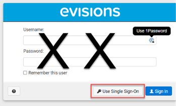 Screenshot showing evisions login. Username and password fields are crossed out and Use Single Sign-On link is highlighted.
