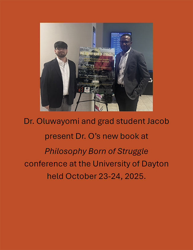 Dr. Oluwayomi and grad student Jacob present Dr. O's new book at Philosophy Born of Struggle conference at the University of Dayton held October 23-24, 2025.