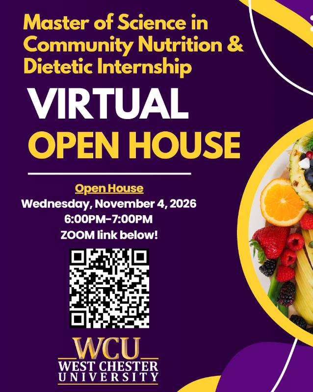 Master of Science in Community Nutrition Dietetic Internship Virtual Open House Wednesday, November 4, 2026, 6:00-7:00pm West Chester University